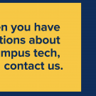 Contact IT Express when you have questions about campus tech