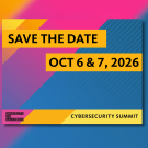 Colorful graphic announcing "Save the Date" for a Cybersecurity Summit on October 6 & 7, 2026.